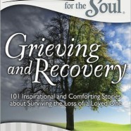 CHICKEN SOUP FOR THE SOUL – GRIEVING & RECOVERY